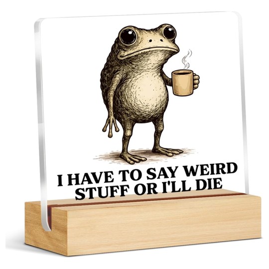 Funny Frog Desk Sign — Acrylic on Wood Stand